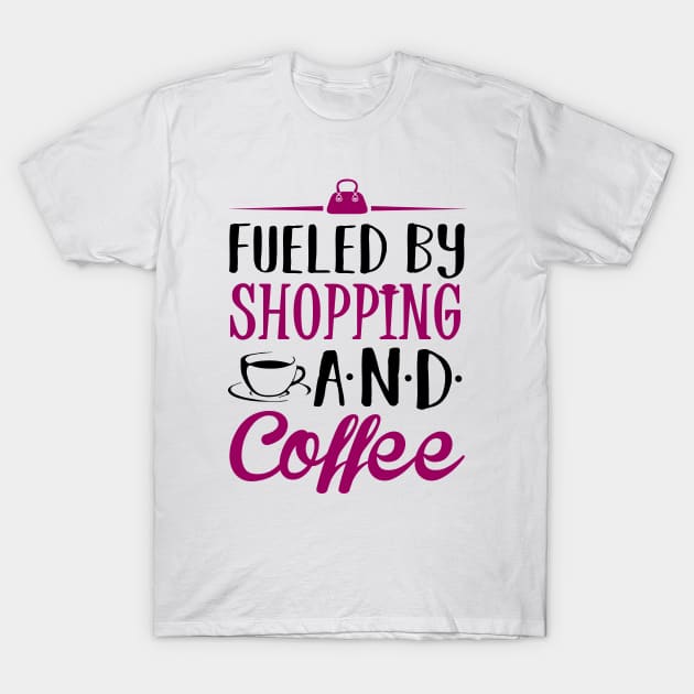 Fueled by Shopping and Coffee T-Shirt by KsuAnn